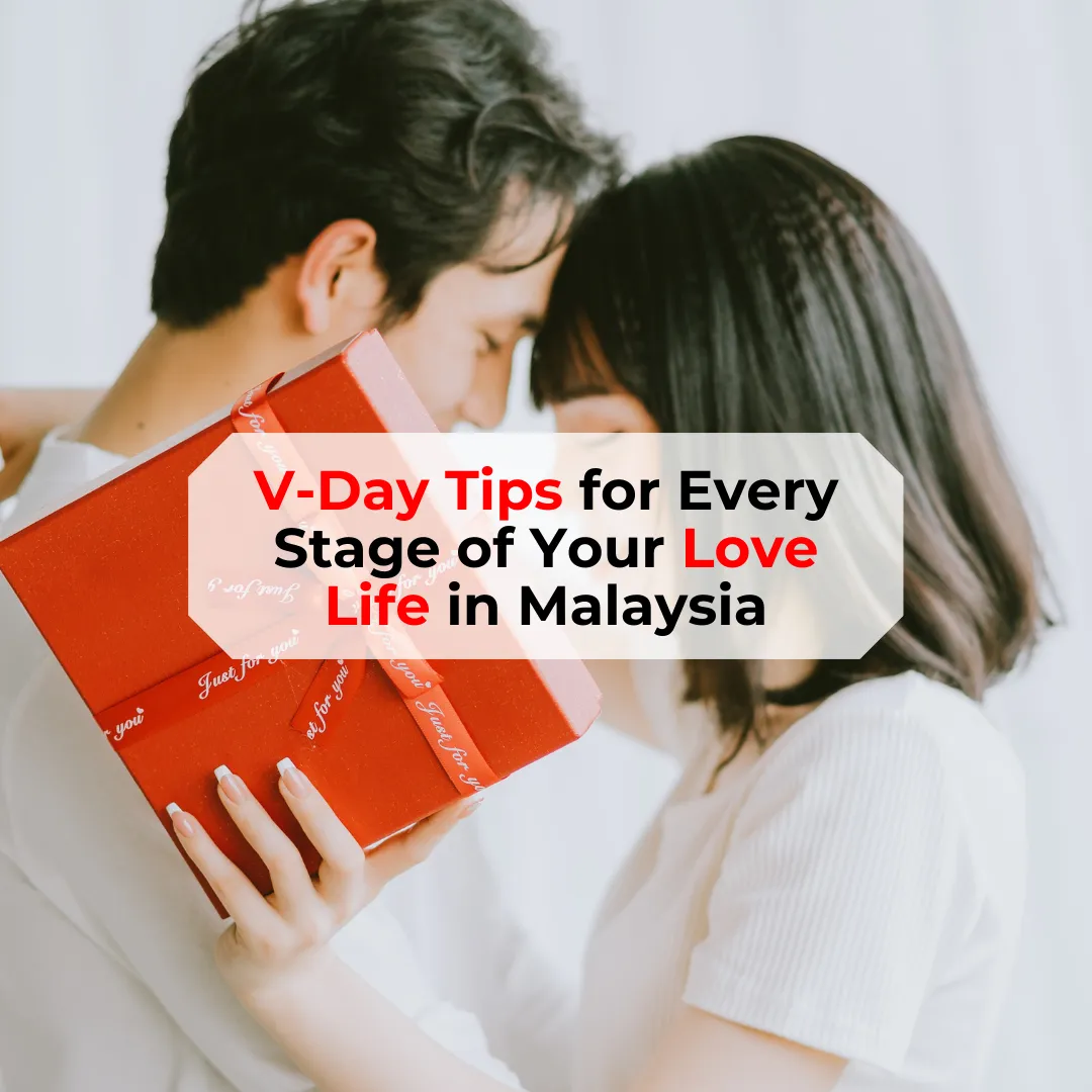 Valentine’s Day Tips for Every Stage of Your Love Life in Malaysia